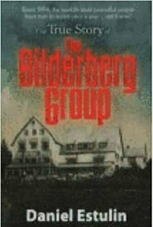 The True Story of the Bilderberg Group