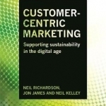 Customer-Centric Marketing: Supporting Sustainability in the Digital Age