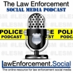The Law Enforcement Social Media Podcast: A Podcast for #LESM Professionals