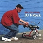 Who&#039;s Your Daddy by DJ T-Rock