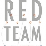 Red Team: How to Succeed by Thinking Like the Enemy