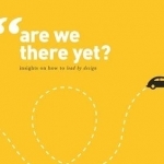 Are We There Yet? : Insights on How to Lead by Design