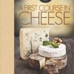 A First Course in Cheese