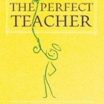 The Perfect Teacher