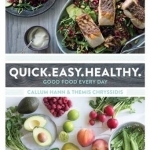 Quick. Easy. Healthy: Good Food Every Day