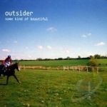 Some Kind Of Beautiful by Outsider