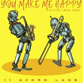 You Make Me Happy (Electro Swing Remix) by 11 Acorn Lane