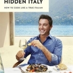 Gino&#039;s Hidden Italy: How to Cook Like a True Italian