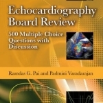 Echocardiography Board Review: 500 Multiple Choice Questions With Discussion