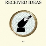 The Dictionary of Received Ideas