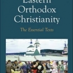 Eastern Orthodox Christianity: The Essential Texts
