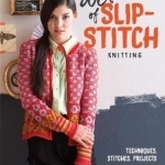 The Art of Slip-Stitch Knitting