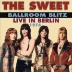 Ballroom Blitz: Live in Berlin 1976 by Sweet