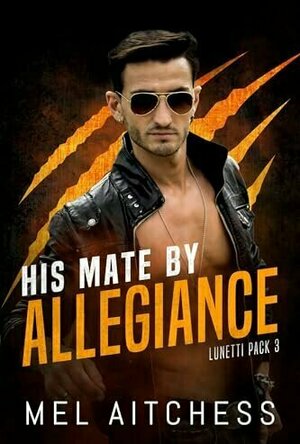His Mate by Allegiance (Lunetti Pack #3)