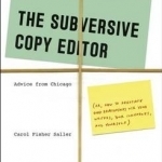 Subversive Copy Editor, Second Edition: Advice from Chicago (or, How to Negotiate Good Relationships with Your Writers, Your Colleagues, and Yourself)