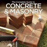 Black &amp; Decker the Complete Guide to Concrete &amp; Masonry: Build with Concrete, Brick, Block &amp; Natural Stone