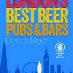 The CAMRA Guide to London&#039;s Best Beer, Pubs &amp; Bars