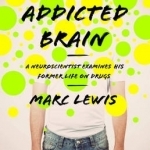 Memoirs of an Addicted Brain: A Neuroscientist Examines His Former Life on Drugs