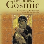 When Mary Becomes Cosmic: A Jungian and Mystical Path to the Divine Feminine