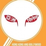 Hong Kong and Bollywood: Globalization of Asian Cinemas: 2017