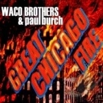 Great Chicago Fire by Paul Burch / Waco Brothers