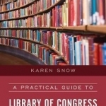 A Practical Guide to Library of Congress Classification