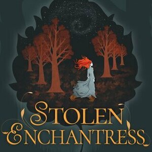 Stolen Enchantress (Forbidden Forest, #1)