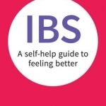 IBS: A Self-Help Guide to Feeling Better