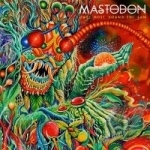 Once More &#039;Round the Sun by Mastodon
