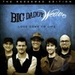 Love Come to Life by Big Daddy Weave