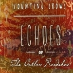 Echoes of the Outlaw Roadshow by Counting Crows