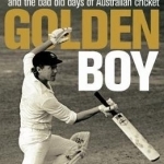 Golden Boy: Kim Hughes and the Bad Old Days of Australian Cricket
