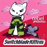 Rebel Princess by Switchblade Kittens
