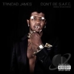 Don&#039;t Be S.A.F.E. by Trinidad James