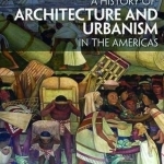 A History of Architecture and Urbanism in the Americas