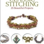 Classic Stitching: 25 Beautiful Projects