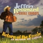 Return of the Creole by Jeffrey Broussard / Jeffery Broussard &amp; the Creole Cowboys