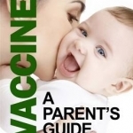 Vaccines: A Parent&#039;s Guide