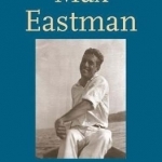 Max Eastman: A Life