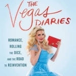 The Vegas Diaries: Romance, Rolling the Dice, and the Road to Reinvention