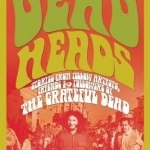 Deadheads: Stories from Fellow Artists, Friends &amp; Followers of the Grateful Dead