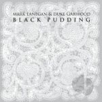 Black Pudding by Duke Garwood / Mark Lanegan