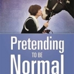 Pretending to be Normal: Living with Asperger&#039;s Syndrome (Autism Spectrum Disorder)