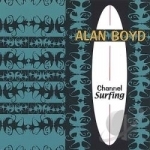 Channel Surfing by Alan Boyd