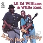 Who&#039;s Been Talking by Willie Kent / Lil Ed Williams