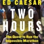 Two Hours: The Quest to Run the Impossible Marathon