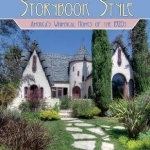 Storybook Style: Americas Whimsical Homes of the 1920s