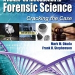 A Hands-On Introduction to Forensic Science: Cracking the Case