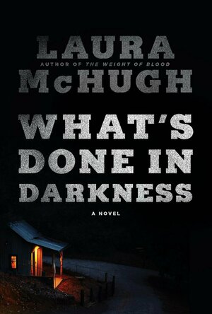 What&#039;s Done in Darkness: A Novel