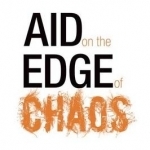 Aid on the Edge of Chaos: Rethinking International Cooperation in a Complex World